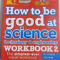 HOW TO BE GOOD AT SCIENCE