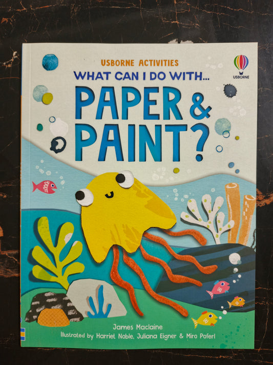 WHAT CAN I DO WITH PAPER AND PAINT?