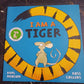 I AM A TIGER